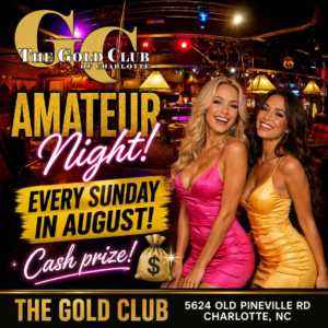 The Gold Club of Charlotte Amateur Night flyer - every Sunday in August, cash prize